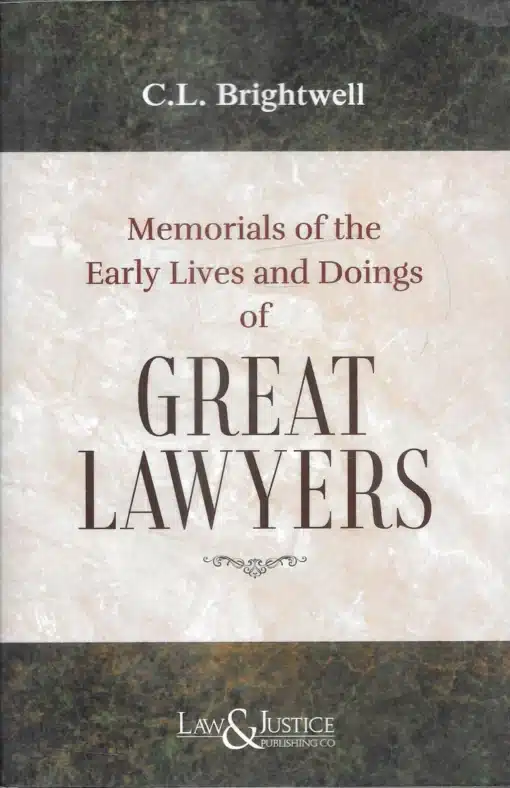 LJP's Memorials of the Early Lives and Doings of Great Lawyers by C. L. Brightwell