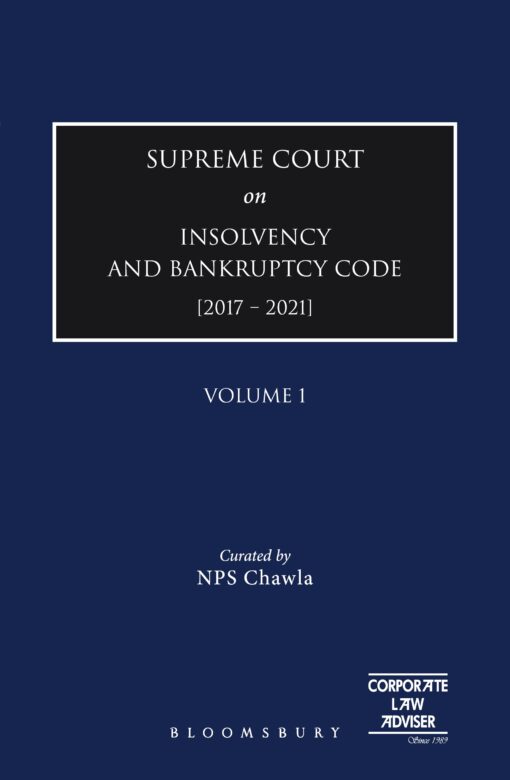 Bloomsbury’s Supreme Court on Insolvency and Bankruptcy Code [2017-2021] by Corporate Law Adviser (CLA) - January 2022