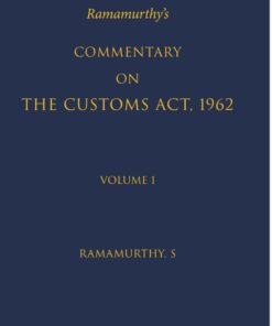 Bloomsbury's Commentary on the Customs Act, 1962 by Ramamurthy. S - 1st Edition January 2022