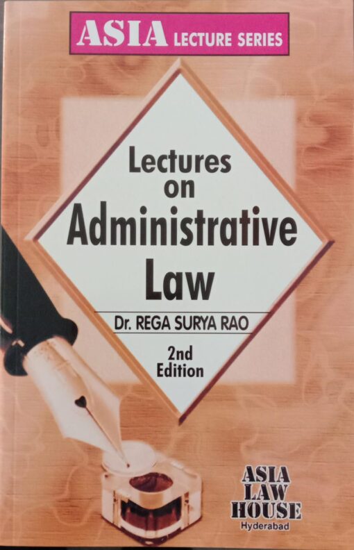 ALH's Lectures on Administrative Law by Dr. Rega Surya Rao