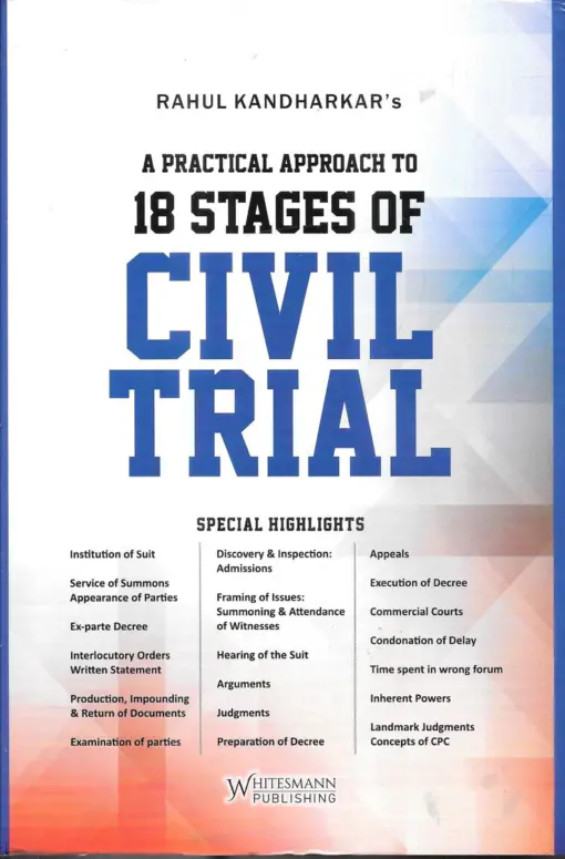 Whitesmann’s A Practical Approach to 18 Stages of Civil Trial by Rahul Kandharkar