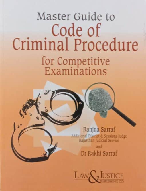 LJP's Master Guide To Code of Criminal Procedure by Ranjna Sarraf - Edition 2022