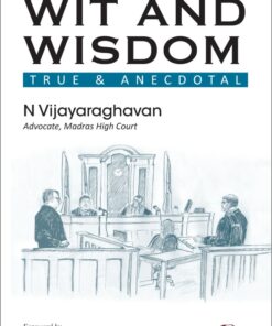 Oakbridge's Courtroom Wit and Wisdom: True & Anecdotal by N Vijayaraghavan - 1st Edition February 2022