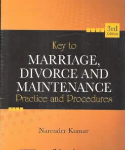 Lexis Nexis's Key to Marriage, Divorce and Maintenance Practice and Procedures by Narender Kumar