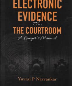 Lexis Nexis's Electronic Evidence in the Courtroom A Lawyer’s Manual by Yuvraj P Narvankar - 1st Edition 2022