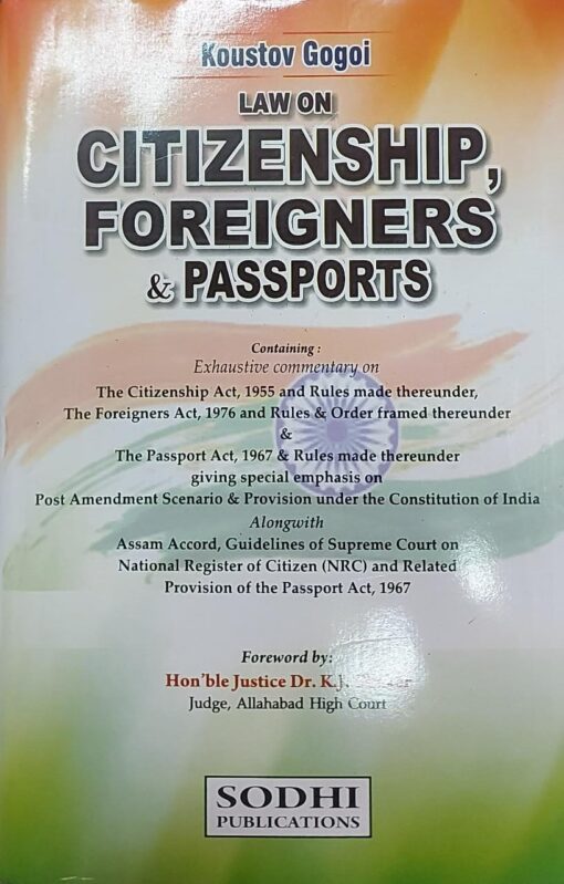 Sodhi's Law on Citizenship, Foreigners & Passport by Koustov Gogoi - 1st Edition 2023