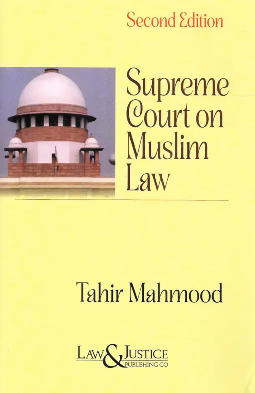 LJP's Supreme Court on Muslim Law - Select Cases of Seven Decades by Tahir Mahmood