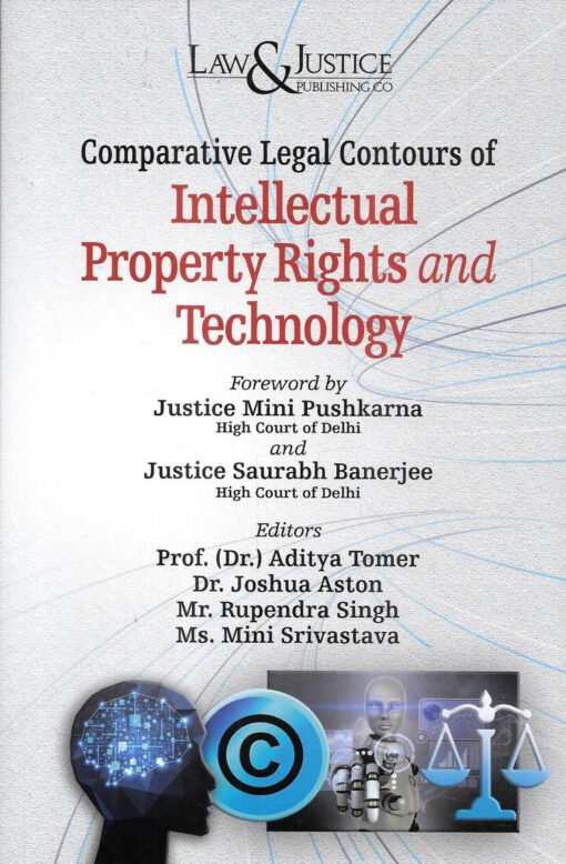 LJP's Comparative Legal Contours of Intellectual Property Rights and Technology by Justice Mini Pushkarna