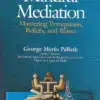 LJP's Mindful Mediation - Mastering Perceptions, Beliefs And Biases by George Merlo Pallath