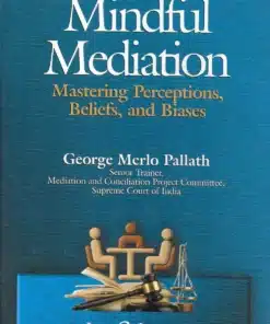 LJP's Mindful Mediation - Mastering Perceptions, Beliefs And Biases by George Merlo Pallath