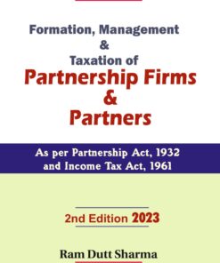 Commercial's Formation Management And Taxation of Partnership Firms And Partners by Ram Dutt Sharma - 2nd Edition 2023