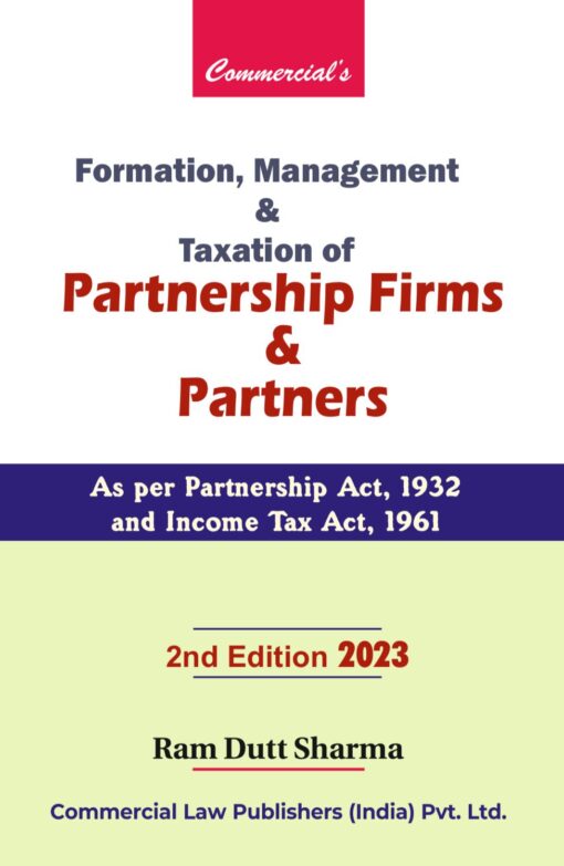 Commercial's Formation Management And Taxation of Partnership Firms And Partners by Ram Dutt Sharma - 2nd Edition 2023