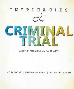 Vinod Publication's Intricacies on Criminal Trial Based on The Criminal Major Acts by Y. P. Bhagat - 1st Edition 2022