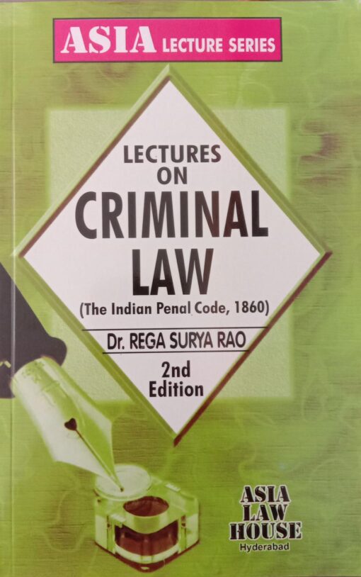 ALH's Lectures on Criminal Law (Indian Penal Code, 1860) by Dr. Rega Surya Rao