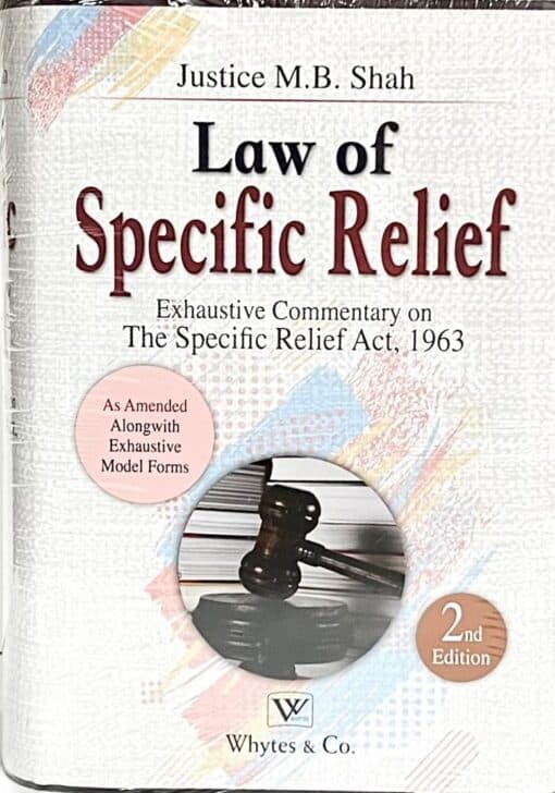 Whytes & Co's Law of Specific Relief by Justice M.B. Shah - 2nd Edition 2024