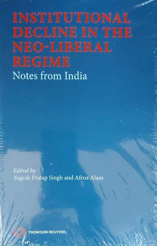 Thomson's Institutional Decline in the Neo-Liberal Regime: Notes from India by Yogesh Pratap Singh - 1st Edition 2022