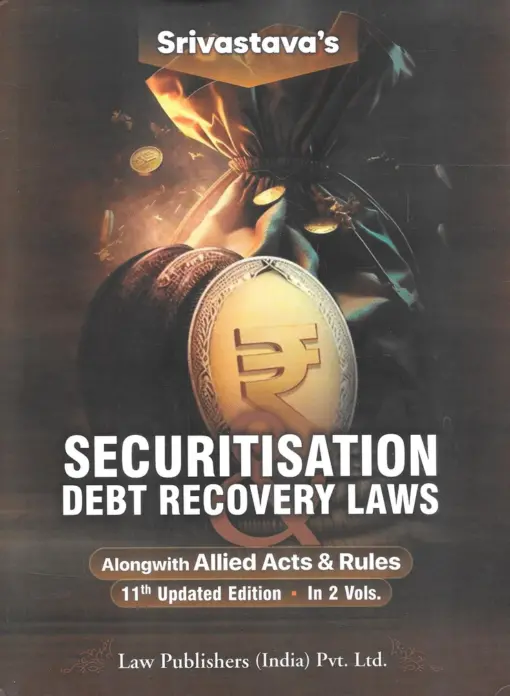 LP's Securitization & Debt Recovery Laws (In 2 Volumes) by Srivastava - 11th updated Edition 2023