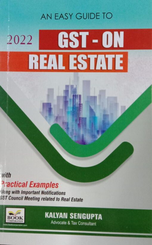 B.C. Publication's Easy Guide to GST on Real Estate by Kalyan Sengupta - 2nd Edition May 2022