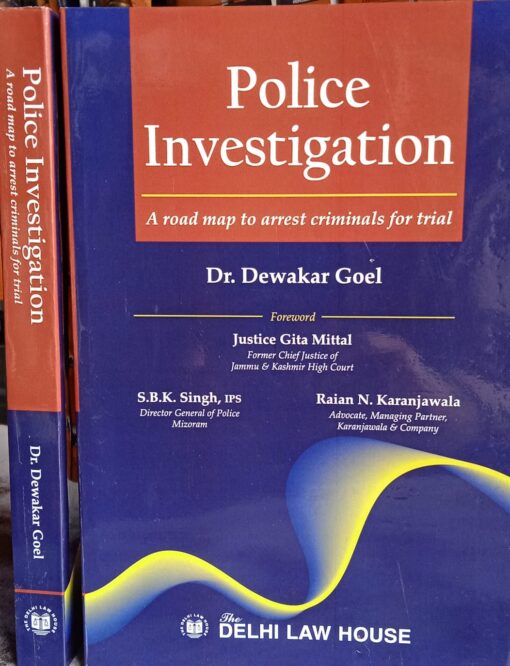 DLH's Police Investigation - A Road map to arrest criminals for trials by Dr. Dewakar Goel