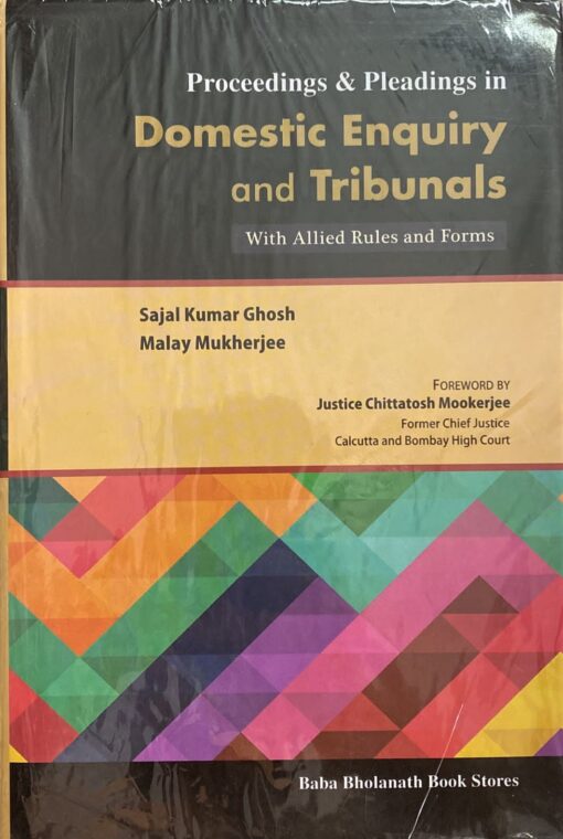 Proceedings & Pleadings in Domestic Enquiry and Tribunals by Sajal Kumar Ghosh - 1st Edition 2022