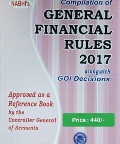 Nabhi’s Compilation of General Financial Rules 2017 alongwith GOI Decisions - Edition 2024