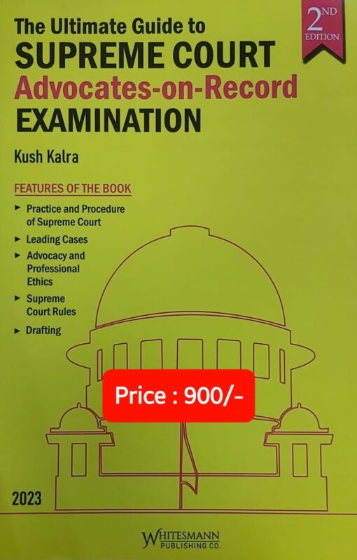 Whitesmann's The Ultimate Guide to Supreme Court Advocates-on-Record Examination (AOR) by Kush Kalra - 2nd Edition 2023