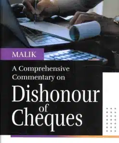 DLH’s A Comprehensive Commentary on Dishonour of Cheque by Malik – Edition 2022