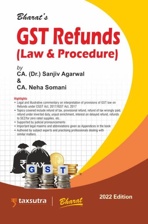 Bharat's G S T Refunds (Law & Procedure) by CA. (Dr.) Sanjiv Agarwal - 1st Edition 2022