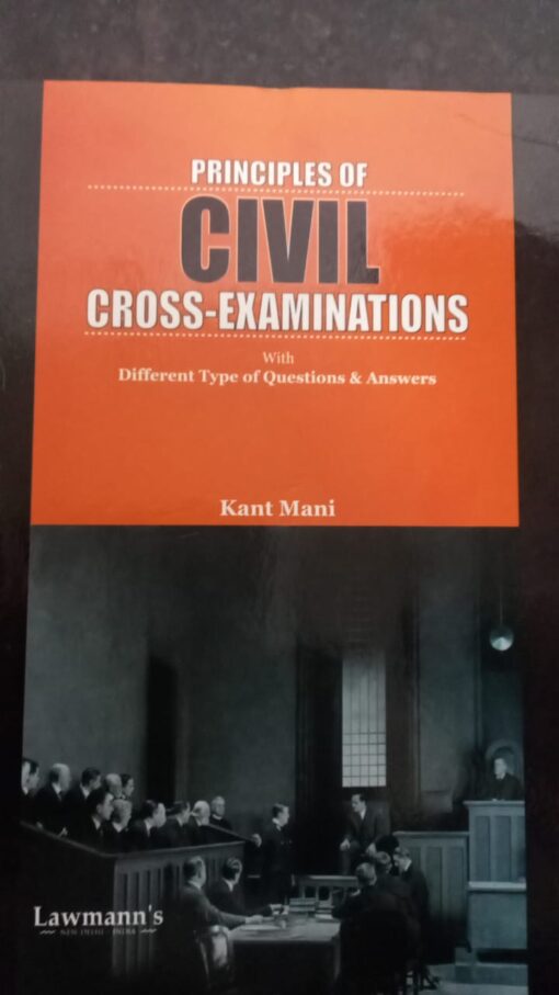 KP's Principles of Civil Cross Examination by Kant Mani