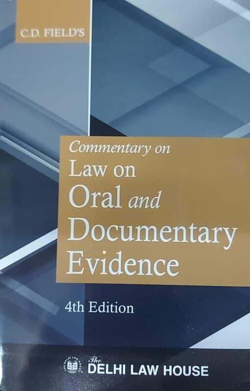 DLH's Commentary on Law on Oral and Documentary Evidence by CD Field - 4th Edition 2023