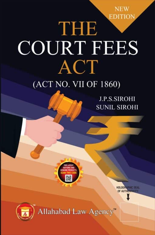 ALA's The Court Fees Act by J.P.S Sirohi - 4th Edition 2023