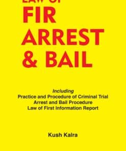 Whitesmann's Law of FIR, Arrest & Bail by Kush Kalra - Edition 2023