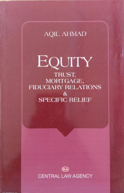 CLA's Equity Trust Mortgage Fiduciary Relations & Specific Relief by Aqil Ahmad - 16th Edition Reprint 2022