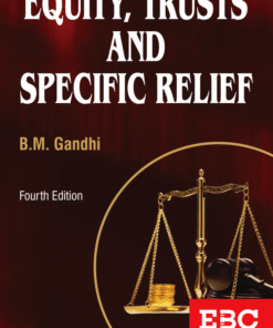 EBC's Equity, Trusts and Specific Relief alongwith a chapter on Fiduciary Relationships by B.M. Gandhi