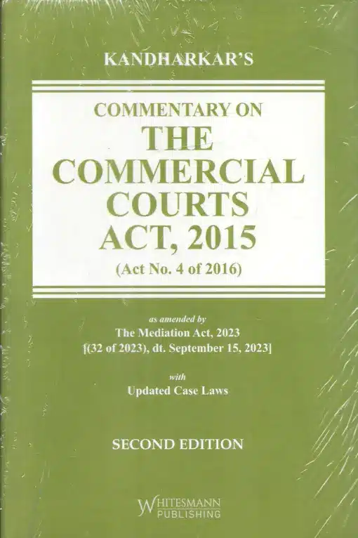 Whitesmann's Commentary on the Commercial Courts Act, 2015 by Rahul Kandhakar