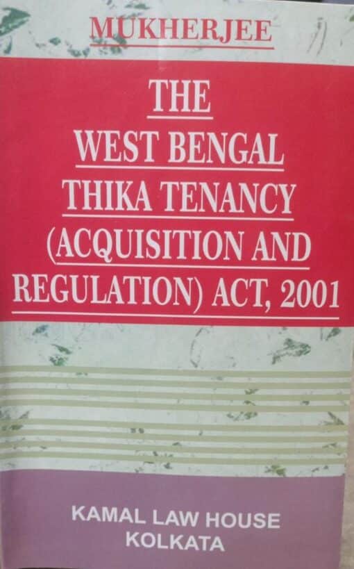 Kamal's The West Bengal Thika Tenancy (Acquisition and Regulation) Act, 2001 by Mukherjee - 2023