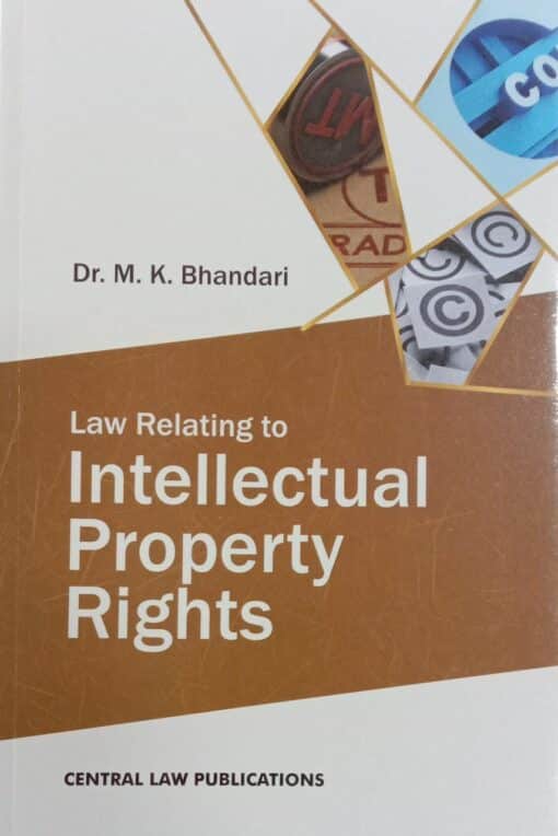 CLP's Law Relating to Intellectual Property Rights by M.K Bhandari