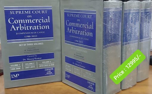 LMP’s Supreme Court on Commercial Arbitration (Compendium of Cases 1988-2022) by Dr. Manoj Kumar - 1st Edition 2023