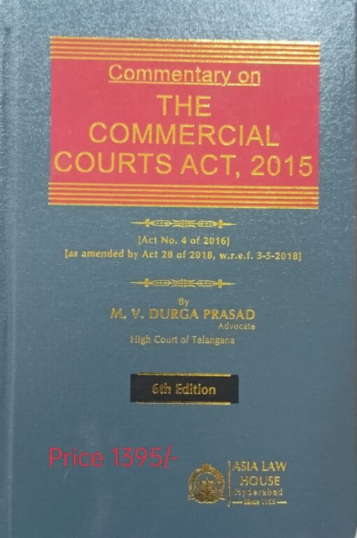 ALH's Commentary on the Commercial Courts Act, 2015 by M V Durga Prasad - 6th Edition Reprint 2023