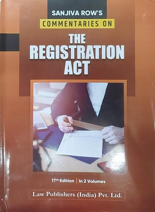 LP's Commentaries on the Registration Act (2 Volumes) by Sanjiva Row - 17th Edition 2023