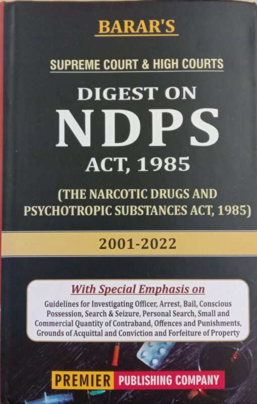 Premier's Digest on NDPS Act, 1985 (2001 to 2022) by Pramod Barar - Edition 2023