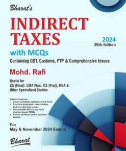 Bharat's INDIRECT TAXES Containing GST, Customs, FTP & Comprehensive Issues by Mohd. Rafi for May 2024