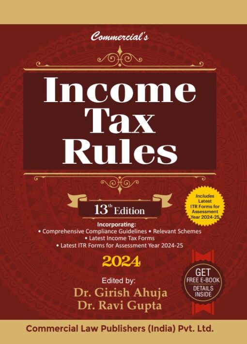 Commercial’s Income Tax Rules By Dr Girish Ahuja & Dr Ravi Gupta - 13th Edition 2024