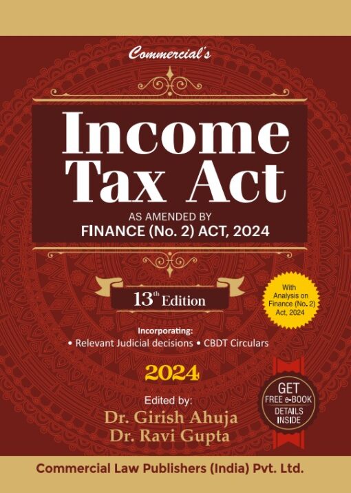 Commercial’s Income Tax Act By Dr Girish Ahuja & Dr Ravi Gupta - 13th Edition 2024