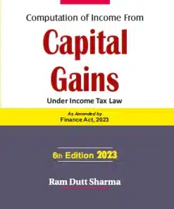 Commercial's Computation of Income from Capital Gains by Ram Dutt Sharma - 6th Edition 2023