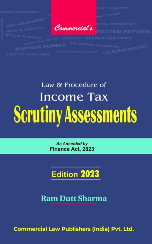 Commercial's Law and Procedure of Income Tax Scrutiny Assessments by Ram Dutt Sharma - 1st Edition 2023