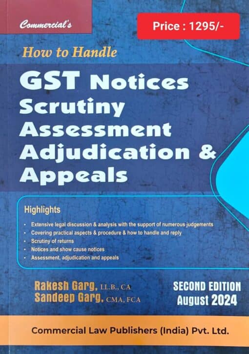 Commercial's How to Handle GST Notices Scrutiny, Assessment and Adjudication by Rakesh Garg