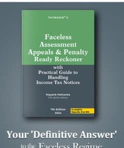 Taxmann's Faceless Assessment, Appeals & Penalty Ready Reckoner by Mayank Mohanka