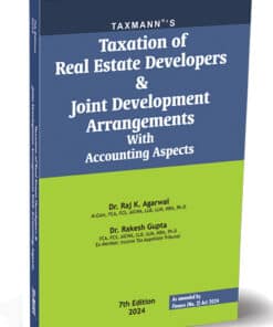 Taxmann's Taxation of Real Estate Developers & Joint Development Arrangements with Accounting Aspects by Raj K. Agarwal