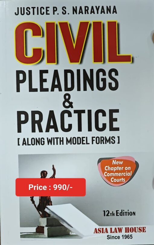 ALH's Civil Pleading and Practice [Along With Model Forms] by Justice P. S. Narayana - 12th edition 2023